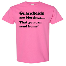 Load image into Gallery viewer, Grandkids are blessings.... That you can send home! T-Shirt
