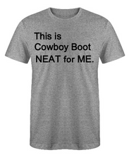 Load image into Gallery viewer, This is Cowboy Boot NEAT for ME Adult Unisex T-Shirt