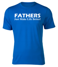 Load image into Gallery viewer, FATHERS Just Make Life Better Adult Unisex T-Shirt