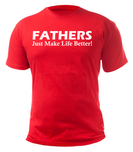 Load image into Gallery viewer, FATHERS Just Make Life Better Adult Unisex T-Shirt