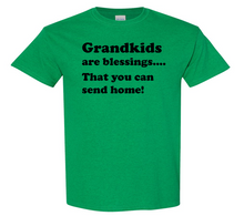 Load image into Gallery viewer, Grandkids are blessings.... That you can send home! T-Shirt