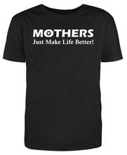 Load image into Gallery viewer, MOTHERS Just Make Life Better Adult Unisex T-Shirt