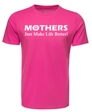 Load image into Gallery viewer, MOTHERS Just Make Life Better Adult Unisex T-Shirt