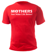 Load image into Gallery viewer, MOTHERS Just Make Life Better Adult Unisex T-Shirt