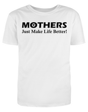 Load image into Gallery viewer, MOTHERS Just Make Life Better Adult Unisex T-Shirt