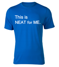 Load image into Gallery viewer, This is NEAT for ME Adult Unisex T-Shirt