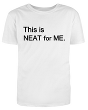 Load image into Gallery viewer, This is NEAT for ME Adult Unisex T-Shirt