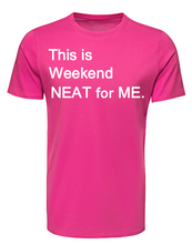 Load image into Gallery viewer, This is WEEKEND NEAT for ME Adult Unisex T-Shirt