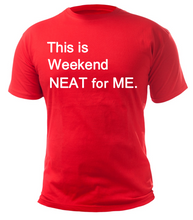Load image into Gallery viewer, This is WEEKEND NEAT for ME Adult Unisex T-Shirt
