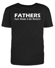 Load image into Gallery viewer, FATHERS Just Make Life Better Adult Unisex T-Shirt
