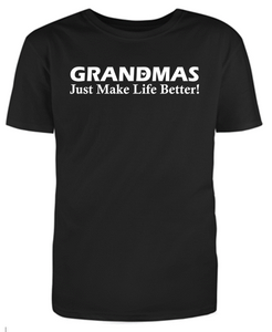 GRANDMAS Just Make Life Better Adult Unisex T-Shirt