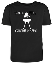 Load image into Gallery viewer, Grill Till You&#39;re Happy Adult Unisex T-Shirt
