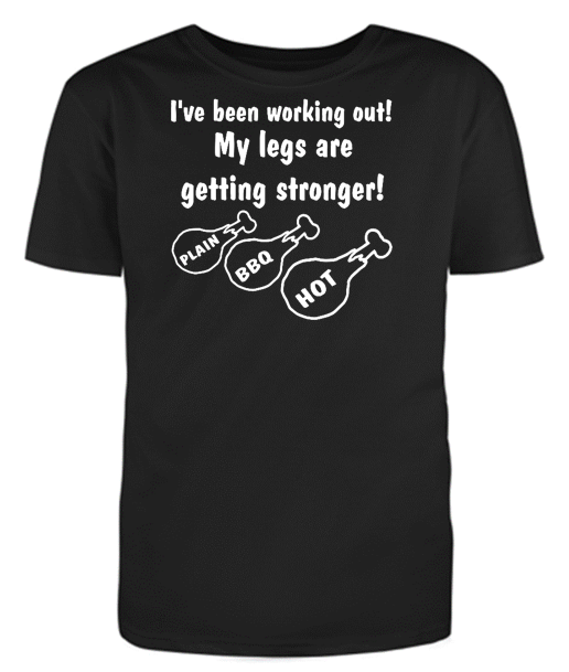 I've been working out! My legs are getting stronger! Adult Unisex T-Shirt