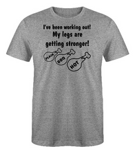 Load image into Gallery viewer, I&#39;ve been working out! My legs are getting stronger! Adult Unisex T-Shirt
