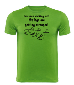 I've been working out! My legs are getting stronger! Adult Unisex T-Shirt