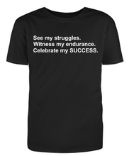 Load image into Gallery viewer, See My Struggles Celebrate My Success Adult Unisex T-Shirt
