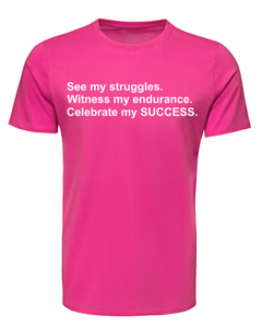 See My Struggles Celebrate My Success Adult Unisex T-Shirt