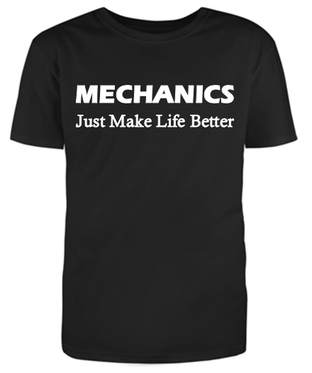 Mechanics Just Make Life Better Adult Unisex T-Shirt