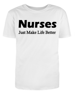 Nurses Just Make Life Better Adult Unisex T-Shirt