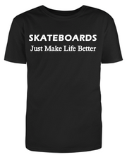 Load image into Gallery viewer, Skateboards Just Make Life Better Adult Unisex T-Shirt
