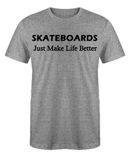 Load image into Gallery viewer, Skateboards Just Make Life Better Adult Unisex T-Shirt
