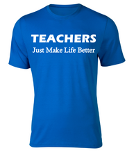 Load image into Gallery viewer, TEACHERS Just Make Life Better Adult Unisex T-Shirt
