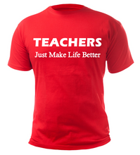Load image into Gallery viewer, TEACHERS Just Make Life Better Adult Unisex T-Shirt
