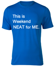 Load image into Gallery viewer, This is WEEKEND NEAT for ME Adult Unisex T-Shirt
