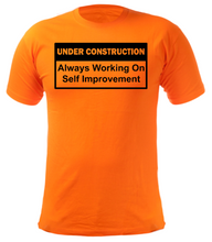 Load image into Gallery viewer, UNDER CONSTRUCTION Always Working on Self Improvement Adult Unisex T-Shirt

