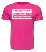 Load image into Gallery viewer, UNDER CONSTRUCTION Always Working on Self Improvement Adult Unisex T-Shirt
