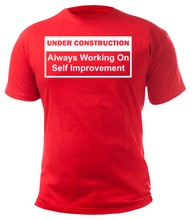 Load image into Gallery viewer, UNDER CONSTRUCTION Always Working on Self Improvement Adult Unisex T-Shirt
