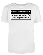 Load image into Gallery viewer, UNDER CONSTRUCTION Always Working on Self Improvement Adult Unisex T-Shirt
