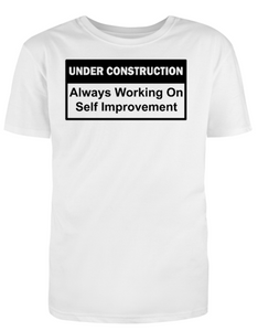 UNDER CONSTRUCTION Always Working on Self Improvement Adult Unisex T-Shirt