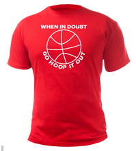 Load image into Gallery viewer, WHEN IN DOUBT GO HOOP IT OUT Adult Unisex T-Shirt
