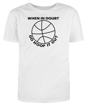Load image into Gallery viewer, WHEN IN DOUBT GO HOOP IT OUT Adult Unisex T-Shirt
