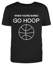 Load image into Gallery viewer, WHEN YOU&#39;RE BORED GO HOOP Adult Unisex T-Shirt
