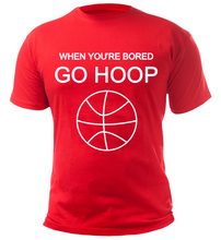 Load image into Gallery viewer, WHEN YOU&#39;RE BORED GO HOOP Adult Unisex T-Shirt
