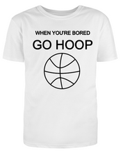 Load image into Gallery viewer, WHEN YOU&#39;RE BORED GO HOOP Adult Unisex T-Shirt
